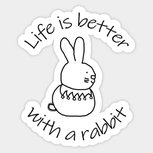 Animals Quote Life is Better with a Bunny Rabbit Sticker